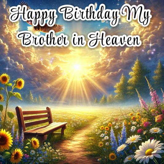 Happy Birthday My Brother in Heaven A Loving Tribute