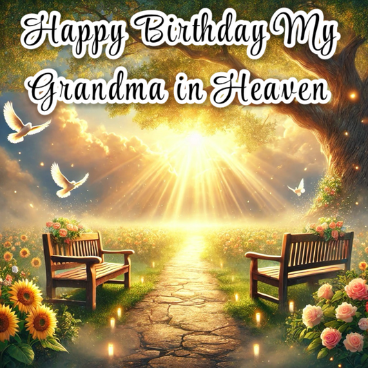 Happy Birthday My Grandma in Heaven A Loving Tribute to Her Memory