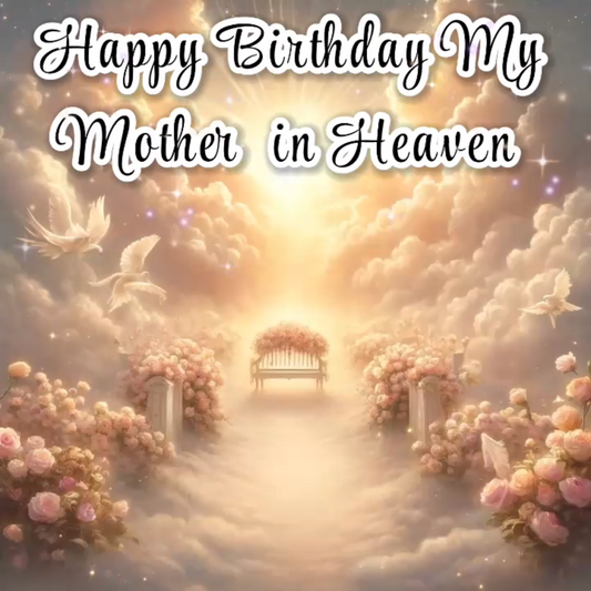 Happy Birthday My Mother in Heaven A Loving Tribute to Her Memory