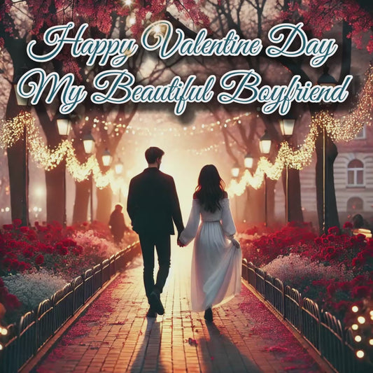 Valentine’s Day to My Beautiful Boyfriend – A Romantic Video Message of Love